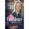 Confidence for Women: How to Boost Yours and Inspire It in Others - Paperback