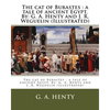 The cat of Bubastes: a tale of ancient Egypt. By: G. A. Henty and J. R. Weguelin (Illustrated) - Paperback