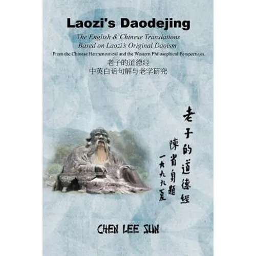 Laozi's Daodejing--From Philosophical and Hermeneutical Perspectives: The English and Chinese Translations Based on Laozi's Original Daoism - Paperback