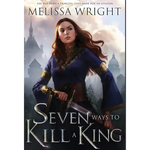 Seven Ways to Kill a King - Hardcover