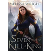 Seven Ways to Kill a King - Hardcover