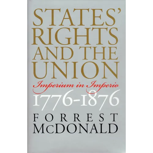 States' Rights and the Union: Imperium in Imperio, 1776-1876 - Paperback