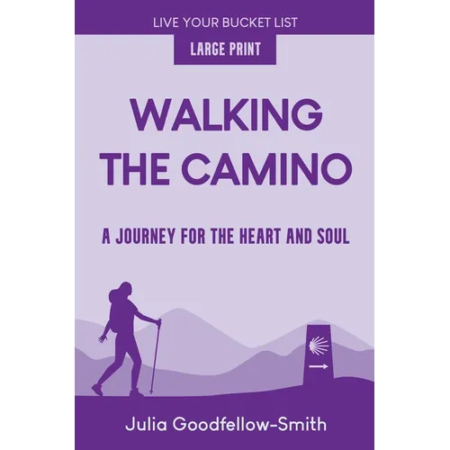 Walking the Camino: A Journey for the Heart and Soul (Large Print) - Paperback