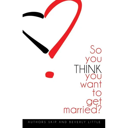 So You THINK You Want To Get Married - Paperback
