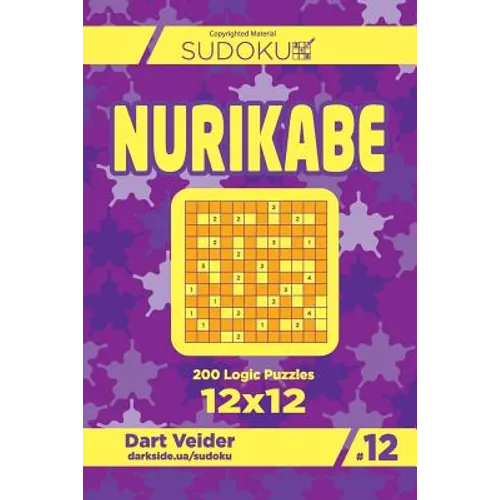 Sudoku Nurikabe - 200 Logic Puzzles 12x12 (Volume 12) - Paperback