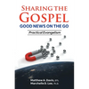 SHARING THE GOSPEL; GOOD NEWS ON THE GO; Practical Evangelism - Paperback