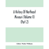 A History Of Northeast Missouri (Volume II) (Part 2) - Paperback