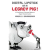 Digital Lipstick on a Legacy Pig !: A Practitioner's Personal Notes on Digital Transformation - Paperback