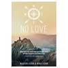 NO LOVE, The Causes and Causal Resolution of Narcissism and Altruism - Paperback