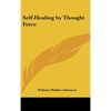 Self-Healing by Thought Force - Hardcover