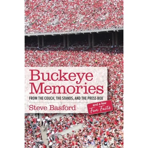 Buckeye Memories: From the Couch, the Stands, and the Press Box... and a Few Fun Facts - Paperback