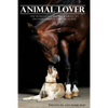 Animal Lover: One Woman's Fascinating Journey to Uncover the Spiritual Purpose of Pets - Paperback