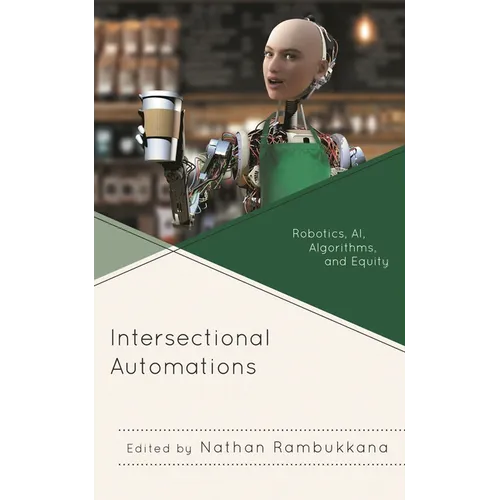 Intersectional Automations: Robotics, Ai, Algorithms, and Equity - Paperback