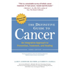 The Definitive Guide to Cancer: An Integrative Approach to Prevention, Treatment, and Healing - Paperback