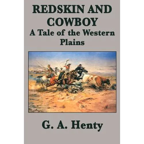 Redskin and Cowboy A Tale of the Western Plains - Paperback