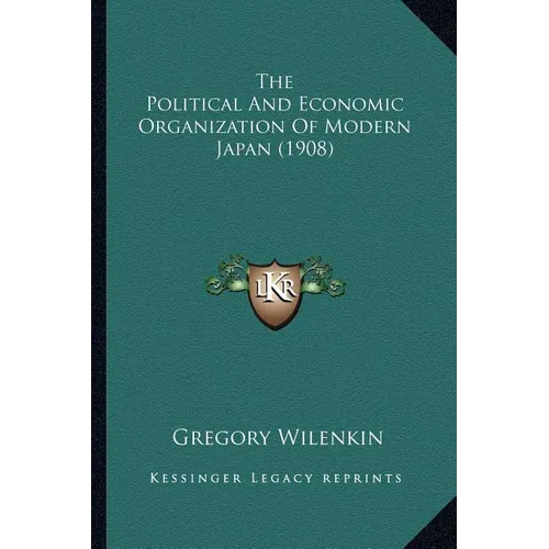 The Political And Economic Organization Of Modern Japan (1908) - Paperback