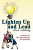 Lighten Up and Lead: Lessons for Fun and Success in Business - Paperback