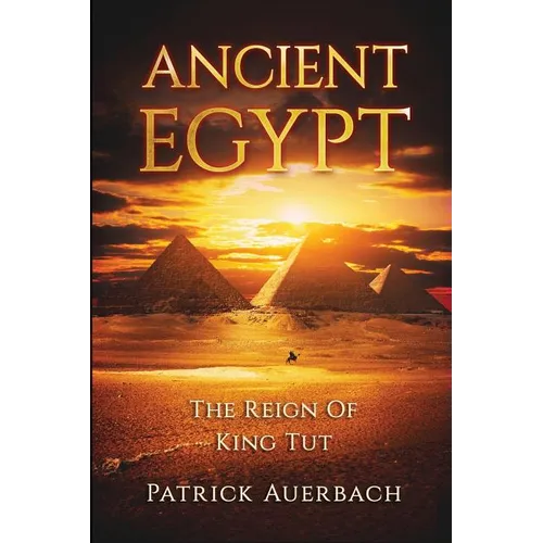 Ancient Egypt: The Reign Of King Tut - Paperback