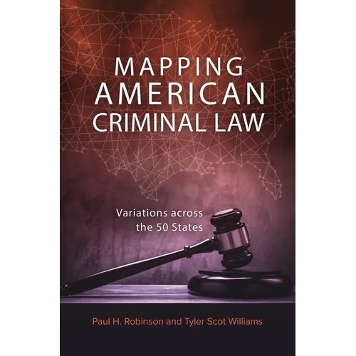 Mapping American Criminal Law: Variations Across the 50 States - Hardcover