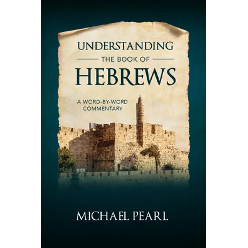 Understanding the Book of Hebrews: A Word-By-Word Commentary - Paperback
