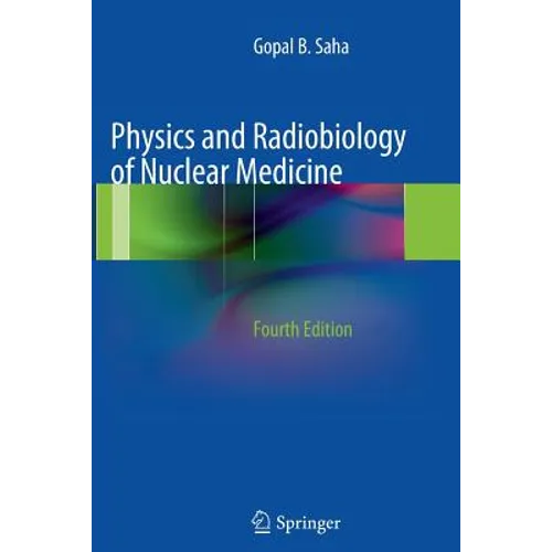 Physics and Radiobiology of Nuclear Medicine - Paperback