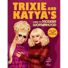 Trixie and Katya's Guide to Modern Womanhood - Hardcover
