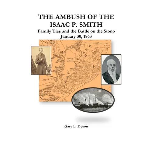 The Ambush of the Isaac P. Smith, Family Ties and the Battle on the Stono, January 30, 1863 - Paperback