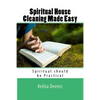Spiritual House Cleaning Made Easy: "because being spiritual should be practical" - Paperback