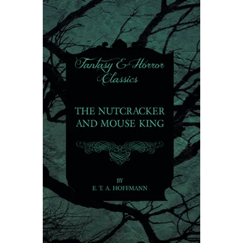 The Nutcracker and Mouse King (Fantasy and Horror Classics) - Paperback