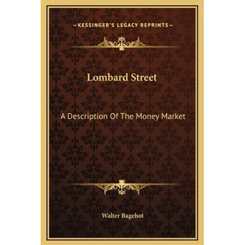 Lombard Street: A Description Of The Money Market - Hardcover