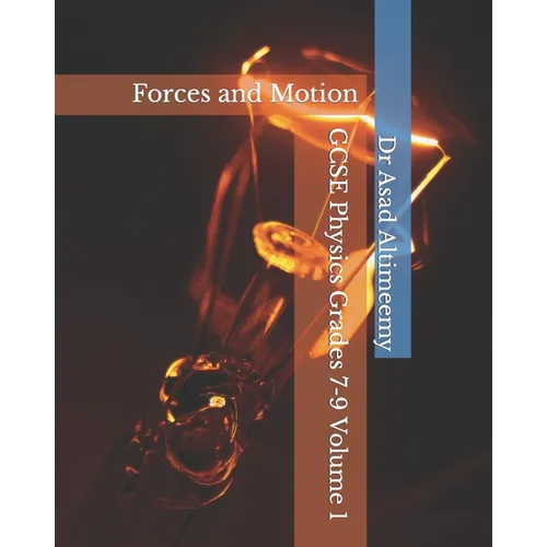 GCSE Physics Grades 7-9 Volume 1: Forces and Motion - Paperback