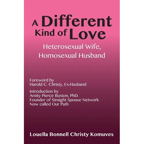 A Different Kind of Love: Heterosexual Wife, Homosexual Husband - Paperback