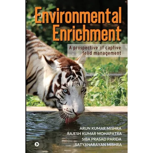 Environmental Enrichment: A Prospective of Captive Felid Management - Paperback