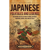 Japanese Folktales and Legends: An Enthralling Collection of Stories, Mythical Creatures, Heroes, and Timeless Tales - Hardcover