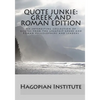 Quote Junkie: Greek And Roman Edition: An Interesting Collection Of Quotes From The Greatest Greek And Roman Philosophers And Leader - Paperback