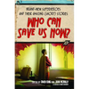 Who Can Save Us Now?: Brand-New Superheroes and Their Amazing (Short) Stories - Paperback