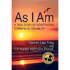 As I Am, a True Story of Adaptation to Physical Disability - Paperback