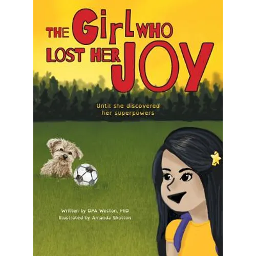The Girl Who Lost Her Joy: Until she discovered her superpowers - Hardcover