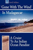 'Gone with the Wind' in Madagascar: A Cruise to an Indian Ocean Paradise - Paperback