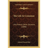 The Life In Common: And Twenty Other Sermons (1880) - Paperback
