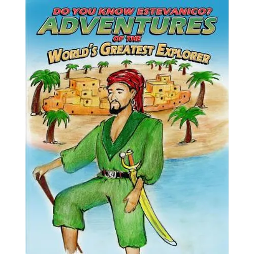 Do You Know Estevanico?: Adventures of the World's Greatest Explorer - Paperback