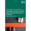 Pandemics, Public Health, and the Regulation of Borders: Lessons from COVID-19 - Paperback
