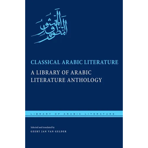 Classical Arabic Literature: A Library of Arabic Literature Anthology - Hardcover