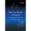 How To Draft A Pattern: The Essential Guide to Custom Design - Paperback