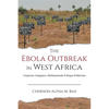 The Ebola Outbreak in West Africa: Corporate Gangsters, Multinationals, and Rogue Politicians - Paperback