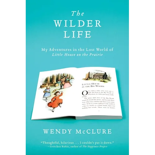 The Wilder Life: My Adventures in the Lost World of Little House on the Prairie - Paperback