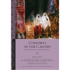 Consorts of the Caliphs: Women and the Court of Baghdad - Paperback