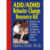 Add / ADHD Behavior-Change Resource Kit: Ready-To-Use Strategies and Activities for Helping Children with Attention Deficit Disorder - Paperback