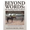 Beyond Words: The Healing Power of Horses - Paperback