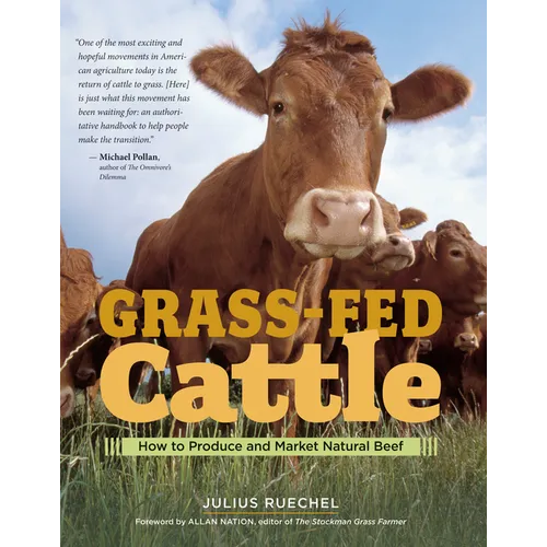 Grass-Fed Cattle: How to Produce and Market Natural Beef - Paperback